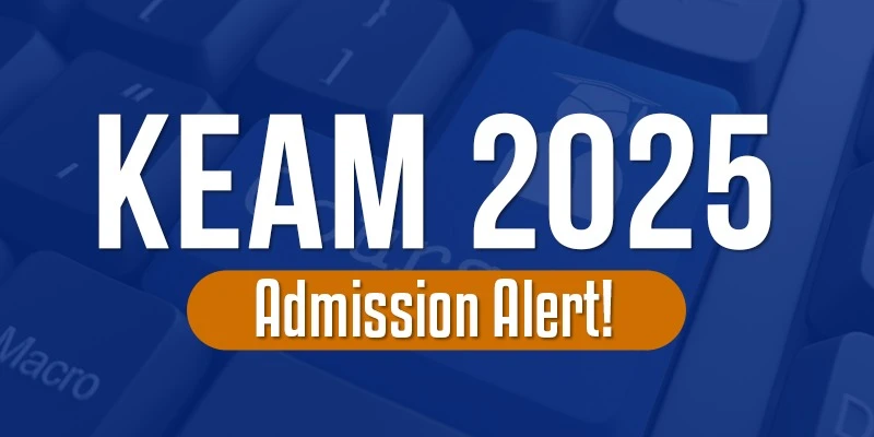 KEAM 2025 Important Dates: Apply for Kerala Medical & Allied Courses Now